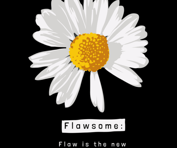 Flawsome Daisy - Motivational Graphic