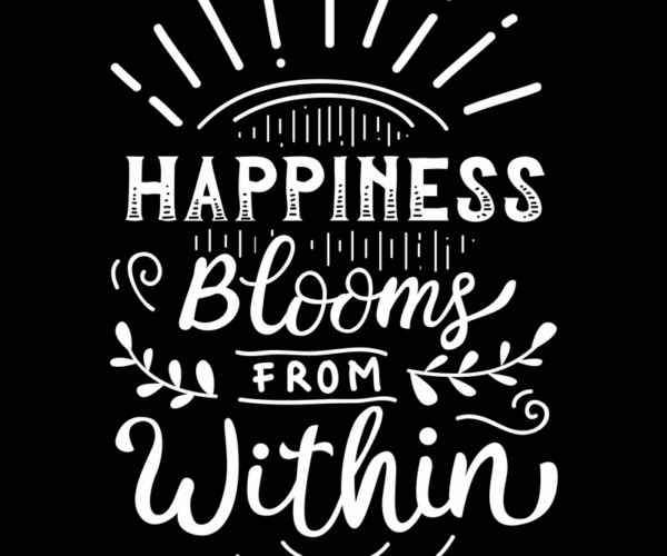 Happiness Blooms - Positive Typography