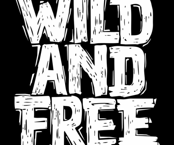 Wild and Free - Bold Typography