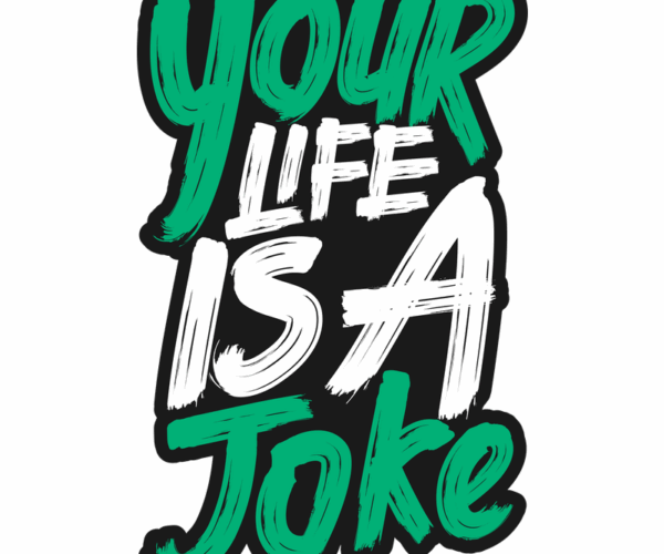 Your Life - Sarcastic Typography