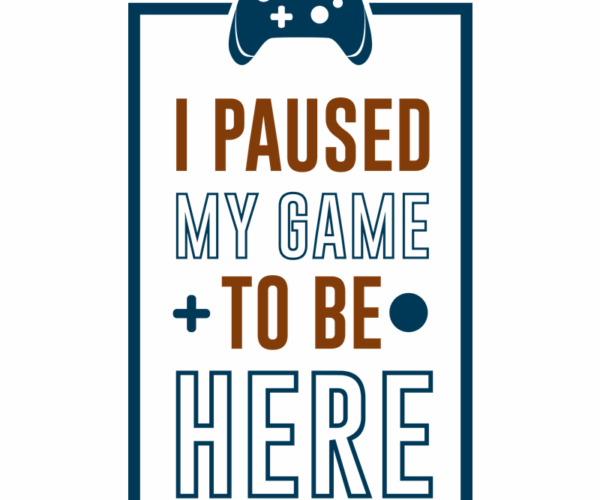 Game Pause - Humorous Gamer