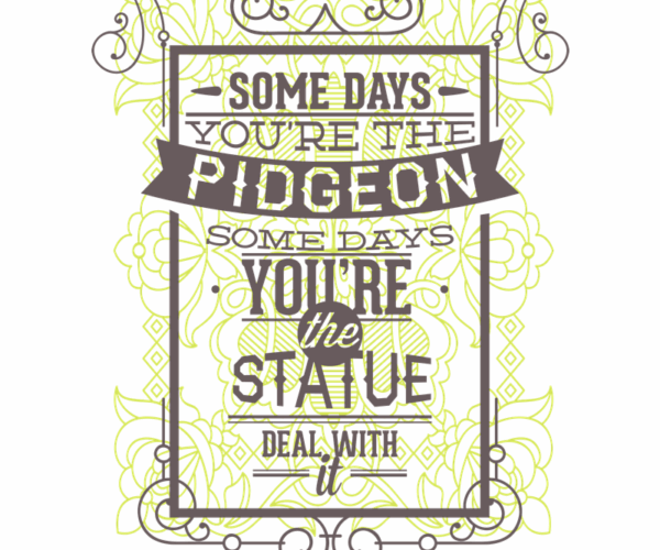 Pigeon Statue - Motivational Typography