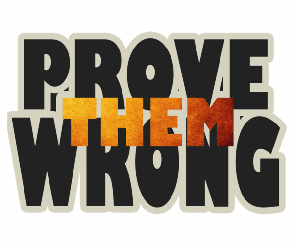 Prove Them Wrong - Motivational Typography