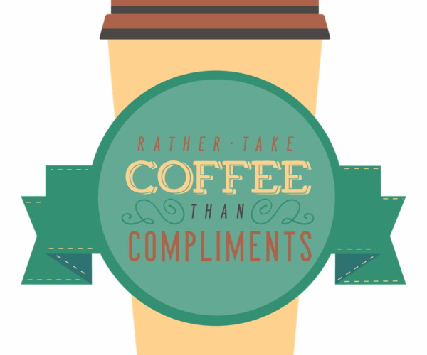 Coffee Cup - Compliment Rejection