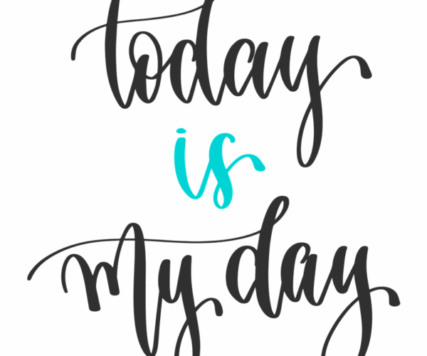 Today Is My Day - Motivational Calligraphy