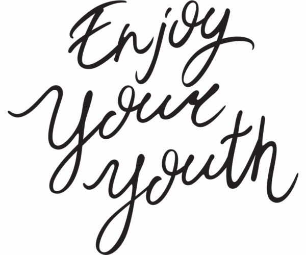 Enjoy Your Youth - Calligraphy Style