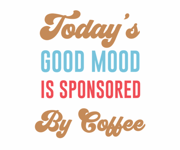 Today's Good Mood - Coffee Sponsored Design