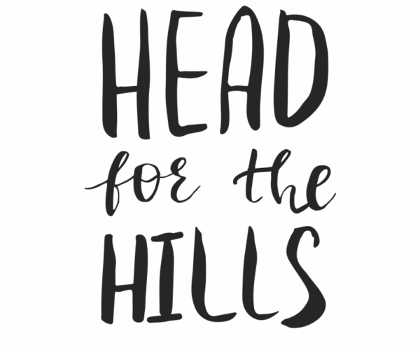 Head for the Hills - Bold Typography