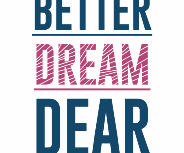 Dream Dear - Motivational Typography