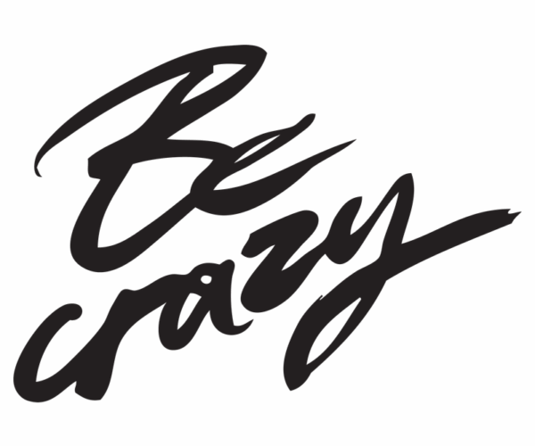 Be Crazy - Calligraphy Design