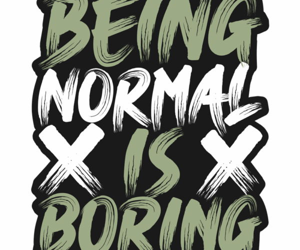 Normal is Boring - Brushstroke Rebellion
