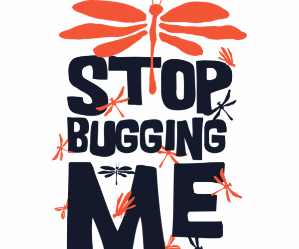 Stop Bugging Me - Pesky Insect Design