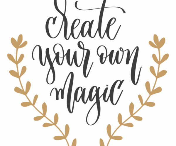Inspirational Quote - Create Your Own Magic