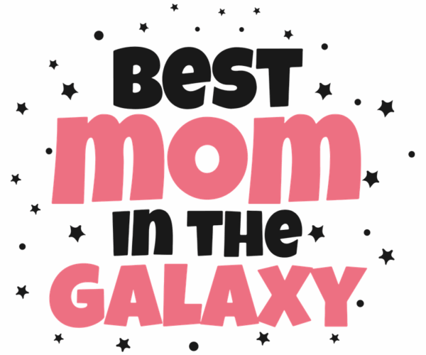 Best Mom in the Galaxy - Mother's Day Design