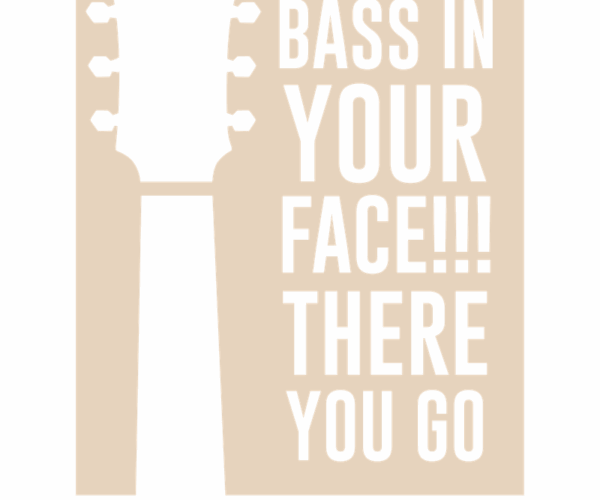 Bass In Your Face - Musical Declaration