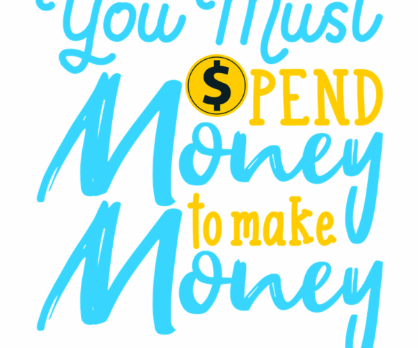 Spend to Make - Business Investment Slogan