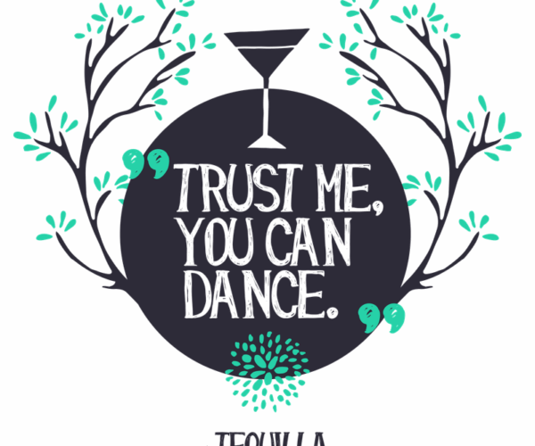 Tequila Quote - Dance Inspiration