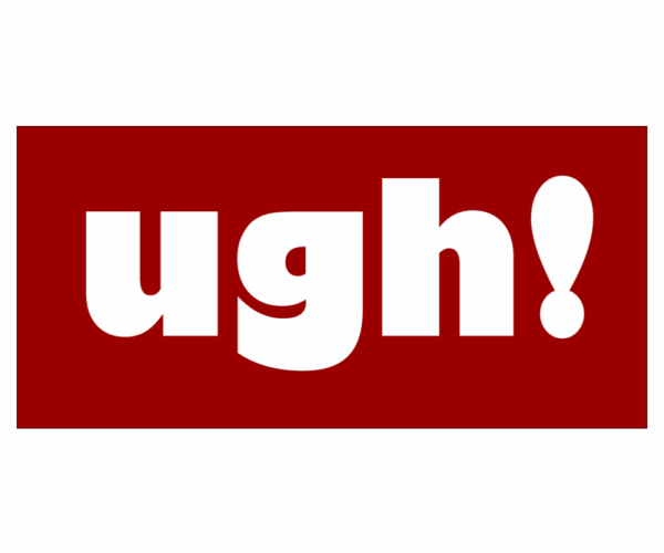 Ugh! - Sarcastic Red Text