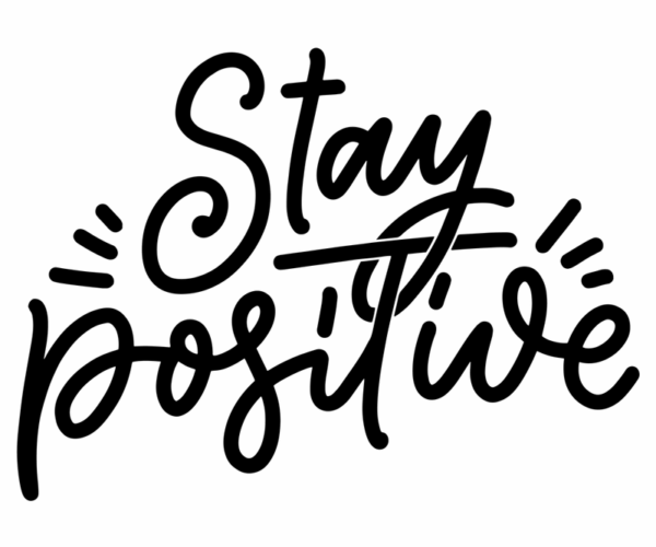 Stay Positive - Motivational Typography