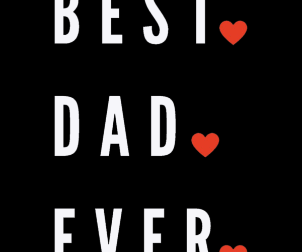 Best Dad Ever - Heartfelt Message
