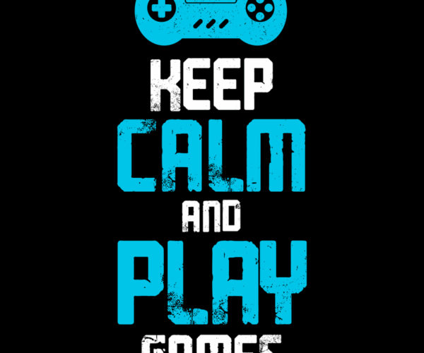 Keep Calm and Play Games - Gaming Motivation Poster