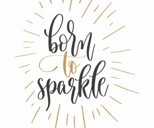Born to Sparkle - Motivational Typography