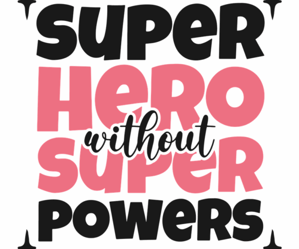 Superhero Without Superpowers - Inspiring Quote