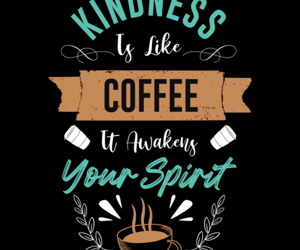 Coffee Kindness - Inspirational Typography